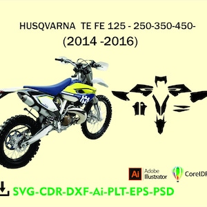 May include: A Husqvarna TE FE 125-250-350-450 motorcycle, model years 2014-2016, is shown in the image. The motorcycle is white, blue, and yellow. Next to the motorcycle are black decals. The image also includes the text "SVG-CDR-DXF-Ai-PLT-EPS-PSD".
