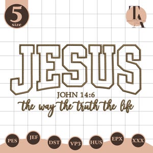 May include: An embroidered design featuring the word "JESUS" in a bold, block letter style. Below, the text "JOHN 14:6" and the phrase "the way the truth the life" are displayed in a script font. The design includes various file format icons.