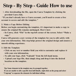 May include: A guide titled "Step - By Step - Guide How to use" with instructions for using a Canva template. The text explains how to download, copy, and edit the template, including adding a logo. The background is a light beige color.