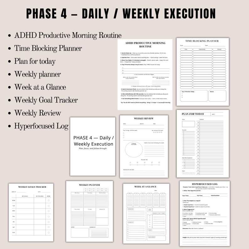 May include: A collection of printable planner pages for daily and weekly organization. Includes templates for ADHD routines, time blocking, and goal tracking. The text "PHASE 4 - DAILY / WEEKLY EXECUTION" is at the top.