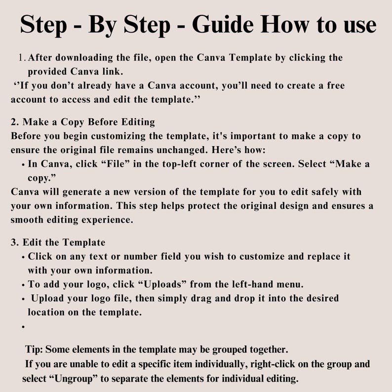 May include: A guide titled "Step - By Step - Guide How to use" with instructions on using a Canva template. The text explains how to open the template, make a copy, and edit it, including adding a logo. The background is a light beige color.