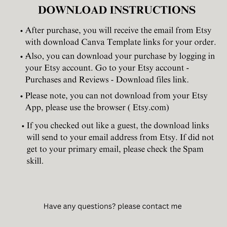May include: A beige graphic with black text that reads "DOWNLOAD INSTRUCTIONS." The text provides instructions on how to download files from Etsy after purchase, including using the Etsy website and checking email.