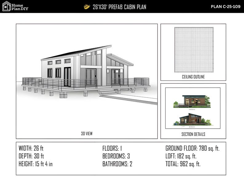 May include: A 26 ft by 30 ft prefab cabin plan labeled C-25-109. The document includes a 3D view of a one-story cabin with a deck, a ceiling outline, and section details. Specifications list 3 bedrooms, 2 bathrooms, and 962 sq. ft. total area.