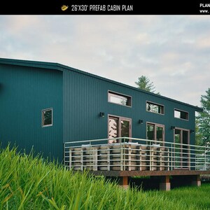 May include: A dark teal prefab cabin plan measuring 26'x30' with vertical siding, a shed roof, and a raised wooden deck featuring a metal railing. The exterior includes multiple glass doors and rectangular windows, with text reading 26'x30' PREFAB CABIN PLAN.