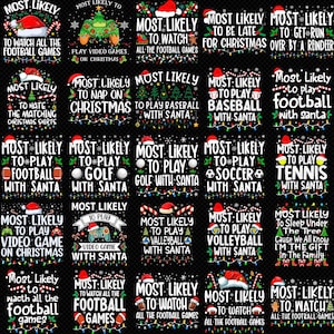 May include: A collection of Christmas-themed graphic designs on a black background. Each design features the phrase "Most Likely" followed by a holiday activity, such as watching football games, playing video games, or playing sports with Santa. The designs include Santa hats and festive decorations.
