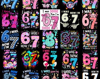 I Was 6 Now I'm 7 Birthday Printable Bundle PNG, Funny 7th B-day Gift for Boy Girl, Viral 67 Meme Birthday PNG, Seventh Birthday Kids PNG