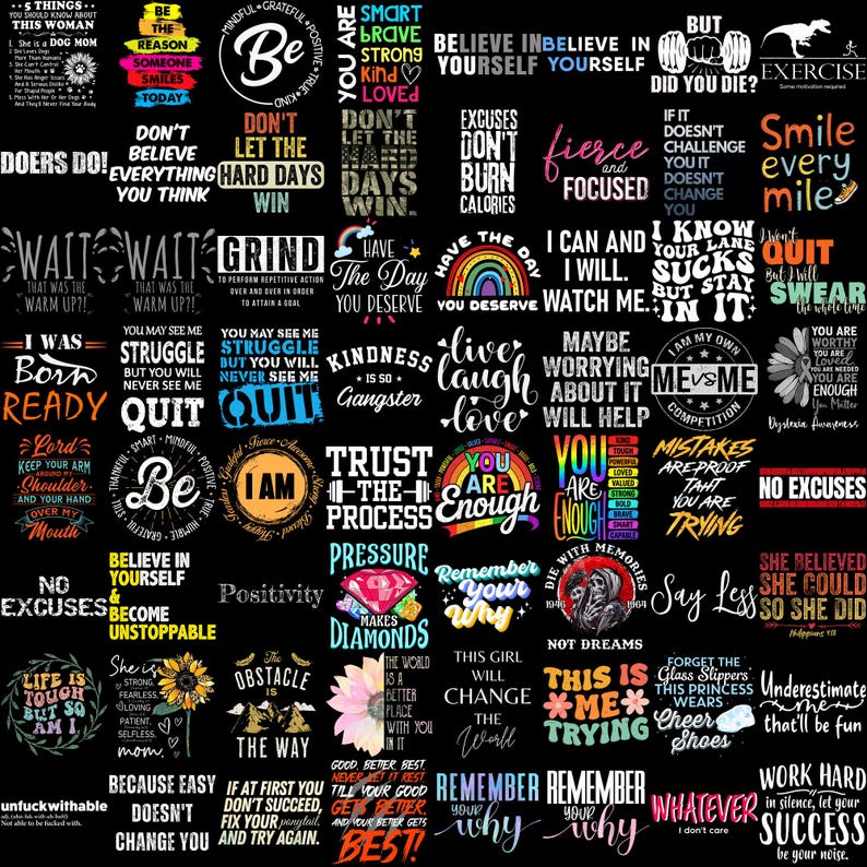 May include: Black background with numerous motivational phrases in various fonts and colors. Phrases include "Believe in Yourself," "No Excuses," and "You Are Enough." A variety of graphics are also included.