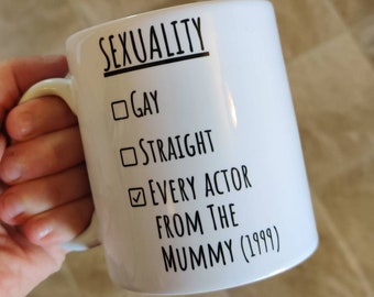 Sexuality Every Actor From The Mummy 1999 Funny Mug Gay Bisexual Rick Evelyn Egypt Sexual Awakening Millennial Sexy Queer Imhotep Librarian