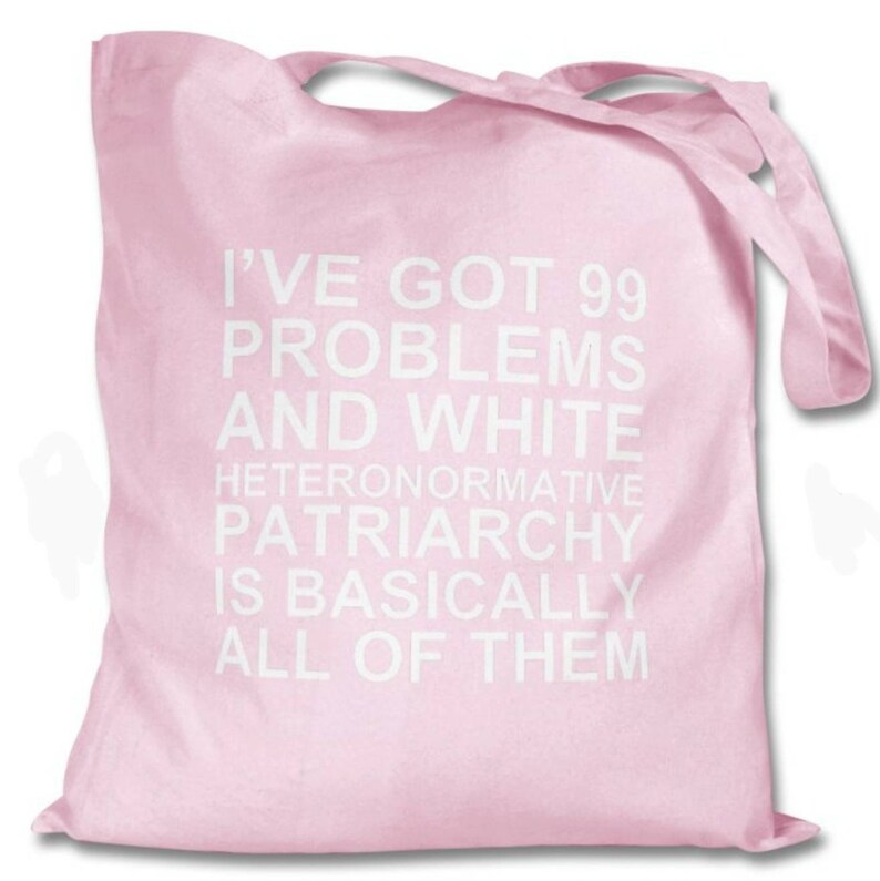 Tote Bag I've Got 99 Problems and White Heteronormative Baby Pink