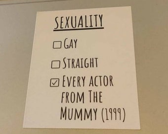 Sexuality = The Cast of the Mummy (1999) Sticker. Indoor Use. Bisexual Milenial. Black White. Gay Straight. Brendan Fraser, Ardeth Bay, Rick