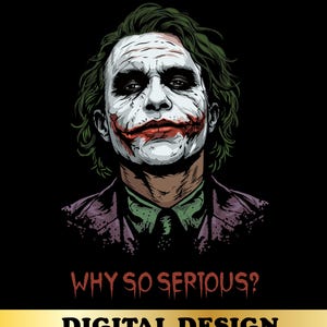 May include: Digital design featuring a stylized illustration of the Joker with white face paint, red lipstick-like smile, and green hair. The text "WHY SO SERIOUS?" is in red, with "DIGITAL DESIGN" below in white.