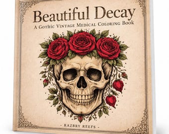 May include: A square coloring book titled Beautiful Decay: A Gothic Vintage Medical Coloring Book. The cover features a central human skull adorned with a crown of three large red roses and green leaves, with the author name Razbry Reefs.
