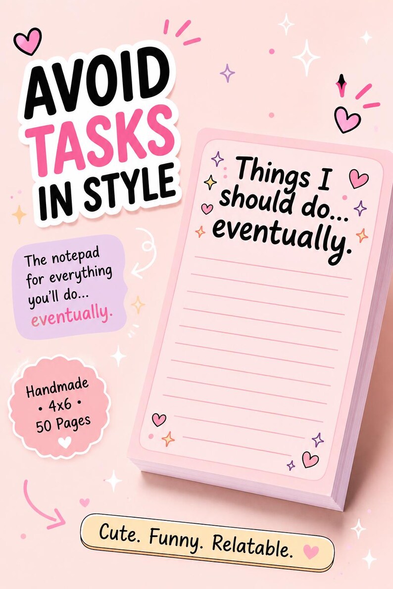 May include: A light pink notepad with lined pages, featuring the text 'Things I should do... eventually.' The notepad includes decorative heart and star icons. Additional text on the image reads 'AVOID TASKS IN STYLE', 'The notepad for everything you&rsquo;ll do... eventually.', 'Handmade 4x6 50 Pages', and 'Cute. Funny. Relatable.'