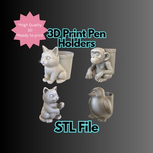 May include: A collection of 3D-printed pen holders in the shape of a cat, monkey, and penguin. The pen holders are light gray and have a cylindrical opening for pens. The text "3D Print Pen Holders" and "STL File" are displayed.