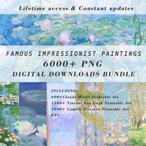 6000+ Famous Impressionist Paintings Digital Download | Monet, Van Gogh, Pissarro Printable Art Bundle | PNG Artwork Collection, 300/600 DPI