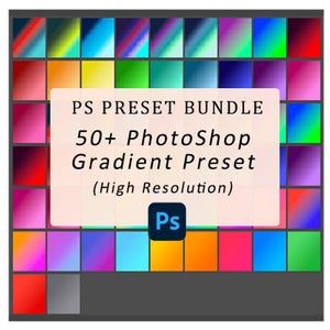 May include: A collection of 50+ Photoshop gradient presets in a bundle. The presets are displayed in a grid of colorful gradients. The text "PS PRESET BUNDLE" is at the top of the image, and the text "50+ Photoshop Gradient Preset (High Resolution)" is below the grid of gradients. The Adobe Photoshop logo is in the bottom center of the image.