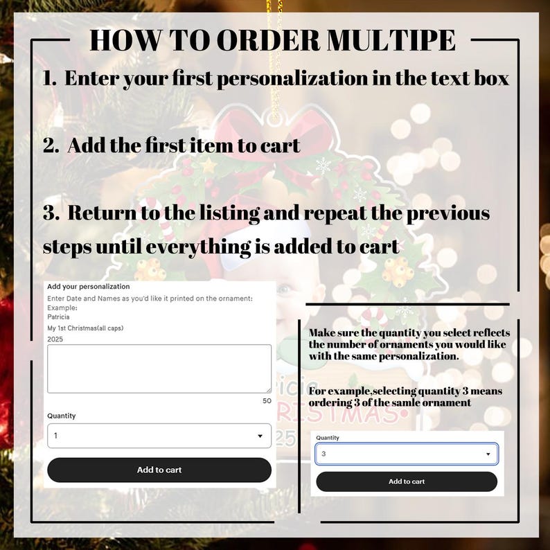 May include: An instructional graphic titled HOW TO ORDER MULTIPE with three numbered steps for ordering personalized ornaments. It includes screenshots of a text box for personalization, a quantity selector, and an Add to cart button.