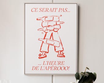 May include: Red and white framed art print with the text "CE SERAIT PAS... L'HEURE DE L'APÉROOO!". The illustration depicts a person carrying wine bottles. The artwork is a playful, minimalist design, perfect for a kitchen or dining area.