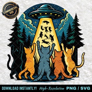 May include: A whimsical illustration depicts cats being abducted by a UFO. The cats, in various colors, are reaching upwards towards a beam of light. The background features a forest scene with pine trees and a starry night sky. Text at the bottom reads "DOWNLOAD INSTANTLY! High-Resolution PNG / SVG".