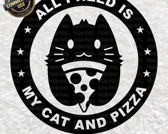 All I Need Is My Cat and Pizza PNG SVG, Cute Cat & Pizza Lover, Foodie Pet Art, Black White Graphics for Cricut Silhouette Digital Download