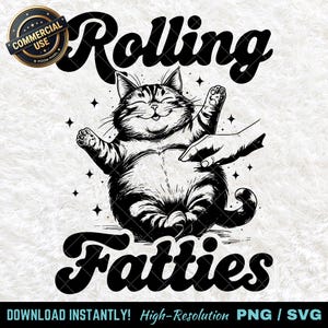 May include: A black and white illustration featuring a smiling cat with the words "Rolling Fatties". The cat has its paws raised, and a hand is touching its belly. The image includes a "Commercial Use" badge.