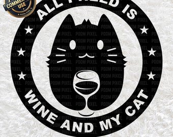 All I Need is Wine and My Cat PNG SVG, Cat Lover Digital Download, Wine Cat Clipart, Funny Cat Cut File for Cricut & Sublimation, Wine Lover