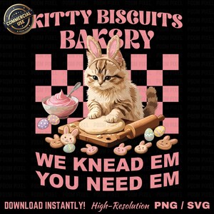 Easter Bunny Kitty Biscuits Bakery PNG SVG, We Knead Em You Need Em Clipart, Cute Cat Baking Art, Funny Retro Kitten Baking Digital Download