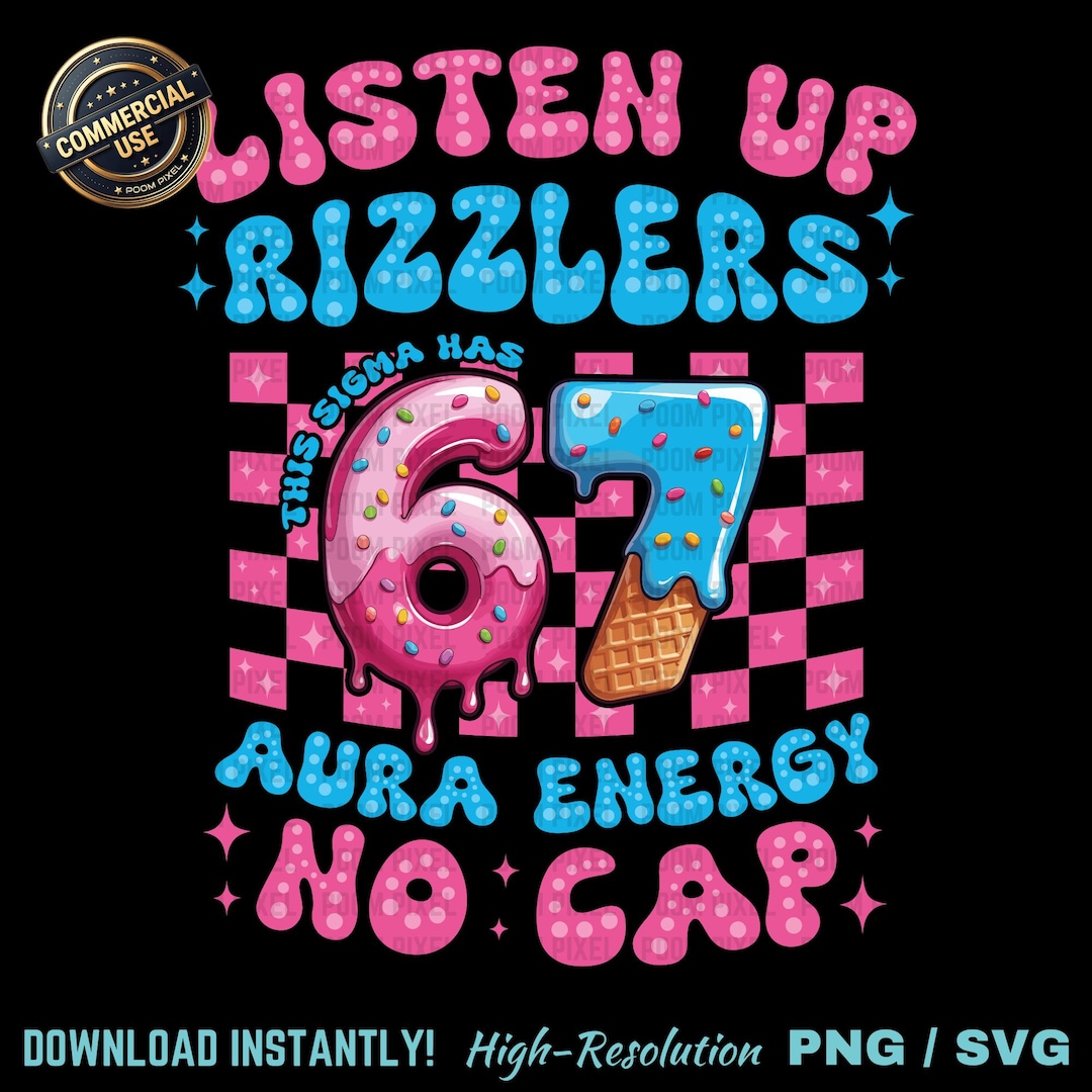 Listen up Rizzlers This Sigma Has 67 Aura Energy PNG SVG, Funny 67 Gen ...