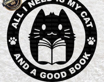 All I Need Is My Cat and a Good Book PNG SVG, Cat Lover, Book Cat Clipart, Funny Cat Cut File for Cricut & Sublimation, Book Sublimation