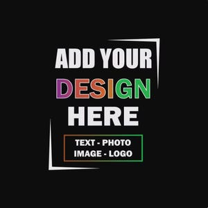 May include: White square with a white border, the text "ADD YOUR DESIGN HERE" in white with the word "DESIGN" in rainbow colours, and the text "TEXT - PHOTO IMAGE - LOGO" in a rainbow coloured rectangle.