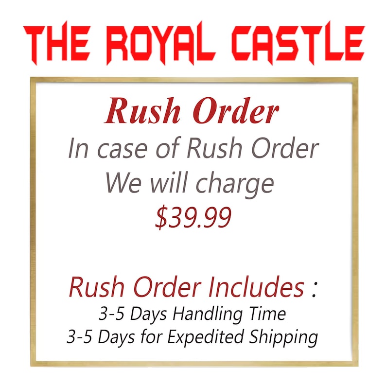May include: A square sign with a gold border featuring the red text THE ROYAL CASTLE at the top. Below, the text reads: Rush Order, In case of Rush Order We will charge $39.99, Rush Order Includes: 3-5 Days Handling Time, 3-5 Days for Expedited Shipping.