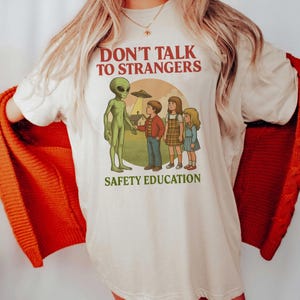 Don’t Talk To Strangers Comfort Colors Shirt, Funny Alien Spooky Season T Shirt, Stranger Alien Tee, Safety Education