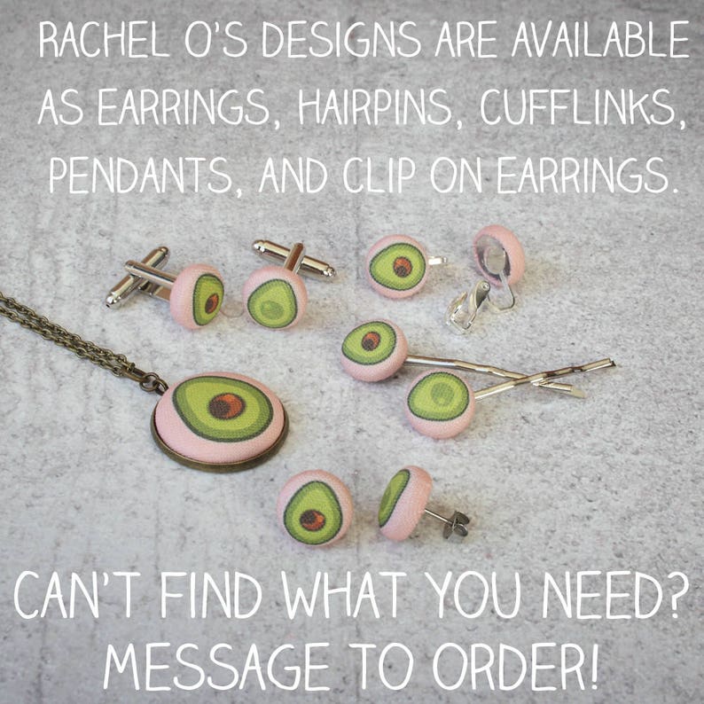 May include: A variety of avocado-themed jewelry, including earrings, hairpins, cufflinks, pendants, and clip-on earrings. The jewelry is made with pink fabric and features a green avocado design. The text "RACHEL O'S DESIGNS ARE AVAILABLE AS EARRINGS, HAIRPINS, CUFFLINKS, PENDANTS, AND CLIP ON EARRINGS. CAN'T FIND WHAT YOU NEED? MESSAGE TO ORDER!" is visible in the image.