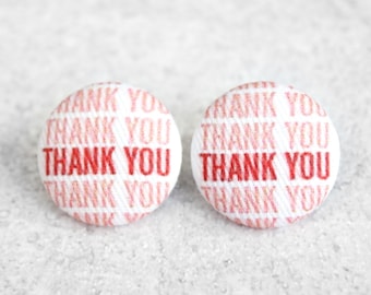 Bold 7/8 Inch Thank You Fabric Button Earrings Nickel-Free Titanium Posts