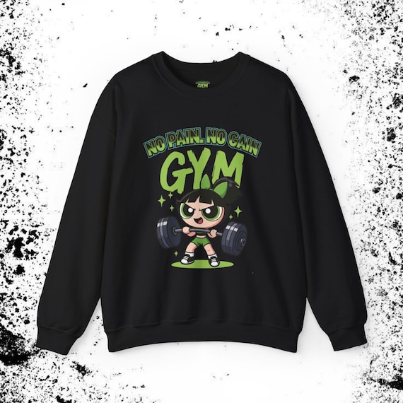 Buttercup Fitness Sweatshirt | Powerpuff Girls Merchandise | No Pain No Gain