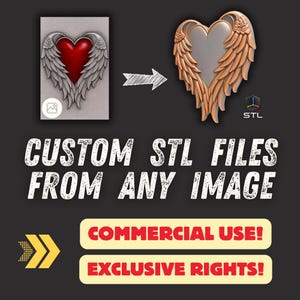 May include: Image showcasing a 3D rendering of a heart with wings, transitioning from a gray image to a gold-toned model. Text reads "CUSTOM STL FILES FROM ANY IMAGE," with labels for "COMMERCIAL USE!" and "EXCLUSIVE RIGHTS!"
