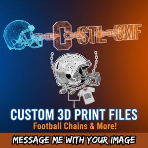 May include: A digital illustration featuring football helmets, chains, and a jersey with the number 00. The text reads "CUSTOM 3D PRINT FILES Football Chains & More!" and "MESSAGE ME WITH YOUR IMAGE" against a gradient blue and orange background.