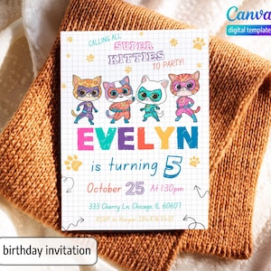 May include: A colorful birthday invitation for a girl named Evelyn turning 5. The invitation features a cartoon image of four kittens dressed as superheroes with the text "Calling all Super Kitties to Party!" and "Evelyn is turning 5".