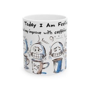 Funny Coffee Mug, Motivational Mug for Caffeine Lovers, Gift for Friends, Office Humor, Ceramic Coffee Cup