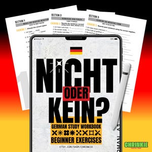 May include: A digital German study workbook on a smartphone screen with the text "Nicht Oder Kein?" and "Beginner Exercises." The image includes a white stylus and worksheets with German grammar exercises. The German flag is also visible.