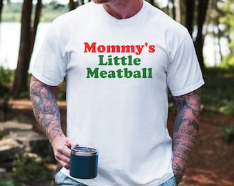 Mommy's Little Meatball T-Shirt, Mommy's Little Meatball - Funny Italian, Ironic, Little Italy, I Love NY, Canal Street Tee
