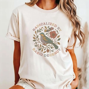 Radicalized by Basic Decency Floral Social Justice Protest Shirt, Pro Immigrants Human Rights, FDT Anti Trump Protest Rally Shirt
