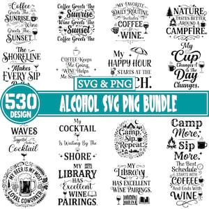 May include: A digital collection of 530 black and white graphic designs featuring typography and icons related to coffee, wine, and camping. The central banner displays the text ALCOHOL SVG PNG BUNDLE, surrounded by various quotes and illustrations.