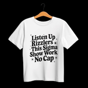 Listen Up Rizzlers Sigmas PNG – Funny Meme Tee for Gen Z, Viral TikTok Quote Tee, Sigma Male Rizz T-Shirt, Cool Trendy Gift