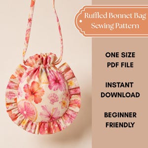 May include: A round drawstring bag with a ruffled edge, featuring a pink and orange hibiscus flower and citrus slice print. The text reads: Ruffled Bonnet Bag Sewing Pattern, ONE SIZE, PDF FILE, INSTANT DOWNLOAD, BEGINNER FRIENDLY.
