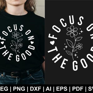 Focus On The Good Svg, Mental Health, Motivational Svg, Women Shirt Svg, Funny Svg, Gift For Her, Trendy Svg, Cut Files Cricut, Silhouette