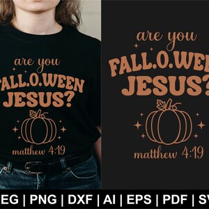 May include: Black t-shirt with the text "are you FALL.O.WEEN JESUS?" in orange. A pumpkin graphic is below the text, with the Bible verse Matthew 4:19. The bottom of the image shows file format options.