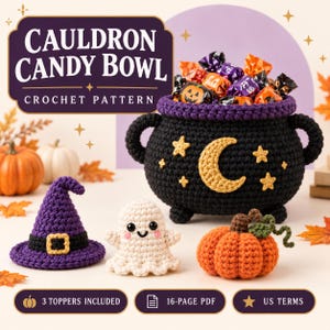 May include: A crochet pattern for a black cauldron candy bowl with a purple rim, featuring a yellow crescent moon and stars. Includes a purple witch hat, a white ghost, and an orange pumpkin topper. Text reads CAULDRON CANDY BOWL.