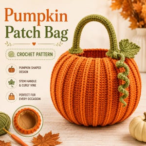 May include: A crochet pumpkin-shaped bag with a ribbed orange body, a green stem-shaped handle, and a green curly vine with a leaf. The text reads Pumpkin Patch Bag, Crochet Pattern, Pumpkin Shaped Design, Stem Handle & Curly Vine.