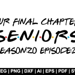 May include: Black text on a white background reads "OUR FINAL CHAPTER SENIORS SEASON: 20 EPISODE: 26". The word "SENIORS" has colored dots between the letters. Below the text are file format options: JPEG, PNG, DXF, AI, EPS, PDF, SVG.